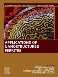 Title: Applications of Nanostructured Ferrites, Author: Jitendra Pal Singh
