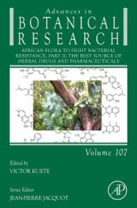 Title: African Flora to Fight Bacterial Resistance, Part II: The Best Source of Herbal Drugs and Pharmaceuticals, Author: Victor Kuete PhD