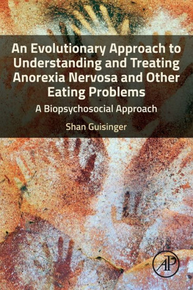 An Evolutionary Approach to Understanding and Treating Anorexia Nervosa Other Eating Problems