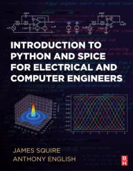 Title: Introduction to Python and Spice for Electrical and Computer Engineers, Author: James C. Squire Ph.D.