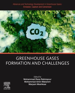 Advances and Technology Development in Greenhouse Gases: Emission, Capture and Conversion: Greenhouse Gases Formation and Challenges