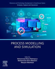 Title: Advances and Technology Development in Greenhouse Gases: Emission, Capture and Conversion: Process Modelling and Simulation, Author: Mohammad Reza Rahimpour