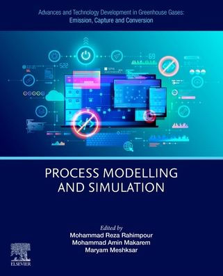 Advances and Technology Development in Greenhouse Gases: Emission, Capture and Conversion: Process Modelling and Simulation