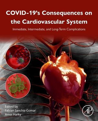 COVID-19's Consequences on the Cardiovascular System: Immediate, Intermediate, and Long-Term Complications