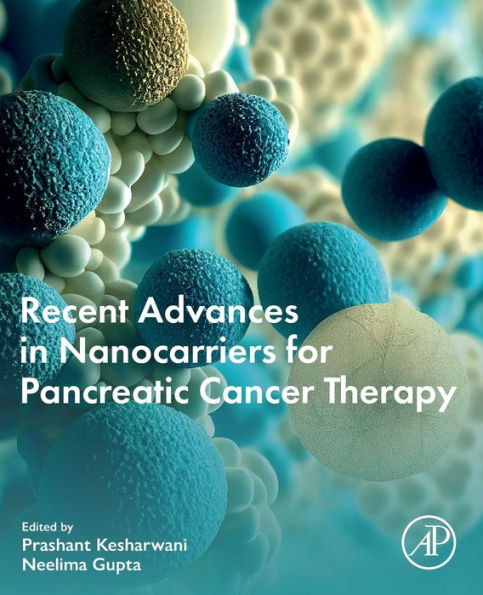 Recent Advances Nanocarriers for Pancreatic Cancer Therapy