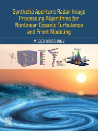 Title: Synthetic Aperture Radar Image Processing Algorithms for Nonlinear Oceanic Turbulence and Front Modeling, Author: Maged Marghany