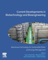 Title: Current Developments in Biotechnology and Bioengineering: Membrane Technology for Sustainable Water and Energy Management, Author: Xuan-Thanh Bui