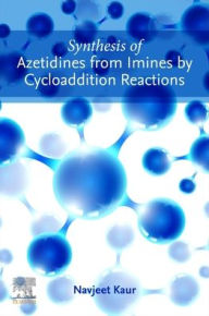Title: Synthesis of Azetidines from Imines by Cycloaddition Reactions, Author: Navjeet Kaur BSc; MSc