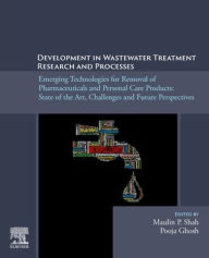 Title: Development in Wastewater Treatment Research and Processes: Emerging Technologies for Removal of Pharmaceuticals and Personal Care Products: State of the Art, Challenges and Future Perspectives, Author: Maulin P. Shah PhD