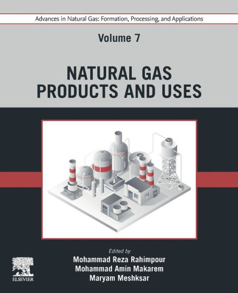 Advances Natural Gas: Formation, Processing, and Applications. Volume 7: Gas Products Uses