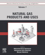 Advances in Natural Gas: Formation, Processing, and Applications. Volume 7: Natural Gas Products and Uses