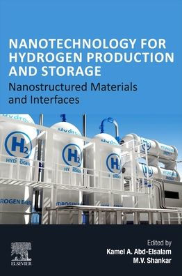 Nanotechnology for Hydrogen Production and Storage: Nanostructured Materials and Interfaces