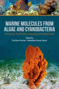 Title: Marine Molecules from Algae and Cyanobacteria: Extraction, Purification, Toxicology and Applications, Author: Paz Otero Fuertes