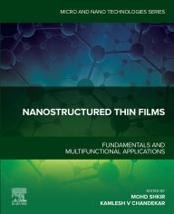 Title: Nanostructured Thin Films: Fundamentals and Multifunctional Applications, Author: Mohd Shkir