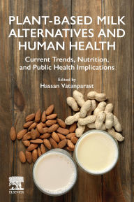 Electronic books downloads Plant-Based Milk Alternatives and Human Health: Current Trends, Nutrition, and Public Health Implications iBook CHM 9780443217142 by Hassan Vatanparast