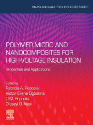 Title: Polymer Micro and Nanocomposites for High Voltage Insulation: Properties and Applications, Author: PhD I Popoola MSc