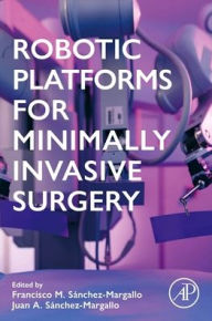 Title: Robotic Platforms for Minimally Invasive Surgery, Author: Juan Sánchez-Margallo