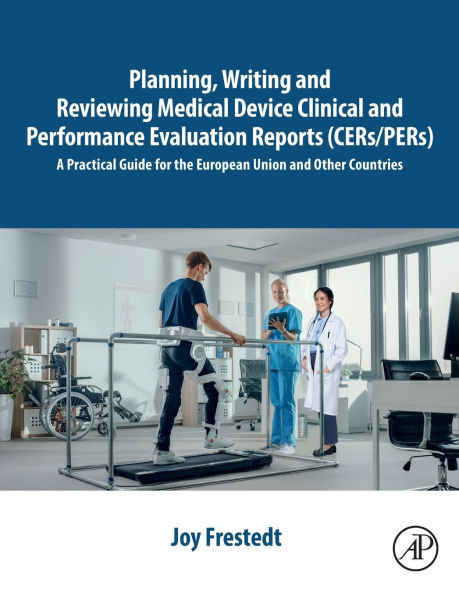 Planning, Writing and Reviewing Medical Device Clinical Performance Evaluation Reports (CERs/PERs): A Practical Guide for the European Union Other Countries