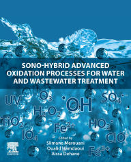 Title: Sono-Hybrid Advanced Oxidation Processes for Water and Wastewater Treatment, Author: Slimane Merouani