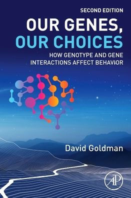 Our Genes, Our Choices: How Genotype and Gene Interactions Affect Behavior