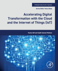 Title: Accelerating Digital Transformation with the Cloud and the Internet of Things (IoT), Author: Yacine Atif