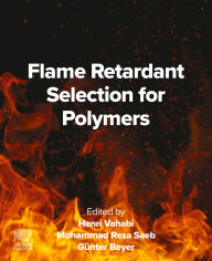 Title: Flame Retardant Selection for Polymers, Author: Henri Vahabi