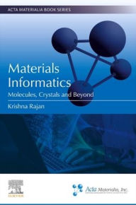 Title: Materials Informatics: Molecules, Crystals and Beyond, Author: Krishna Rajan