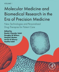 Title: Molecular Medicine and Biomedical Research in the Era of Precision Medicine: New Technologies and Personalized Drug Therapies for Patient Care, Author: Ranbir Chander Sobti PhD