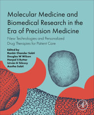 Title: Molecular Medicine and Biomedical Research in the Era of Precision Medicine: New Technologies and Personalized Drug Therapies for Patient Care, Author: Ranbir Chander Sobti PhD