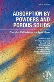 Title: Adsorption by Powders and Porous Solids: Principles, Methodology, and Applications, Author: Jean Rouquerol