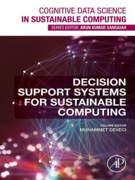 Title: Decision Support Systems for Sustainable Computing, Author: Muhammet Deveci PhD