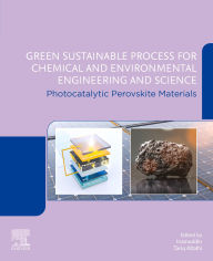 Title: Photocatalytic Perovskite Materials: Green Sustainable Process for Chemical and Environmental Engineering and Science (GSPCEES), Author: Tariq Altalhi