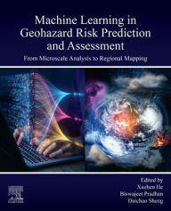 Free downloadable ebooks mp3 Machine Learning in Geohazard Risk Prediction and Assessment: From Microscale Analysis to Regional Mapping 9780443236631 by Biswajeet Pradhan PhD, Daichao Sheng, Xuzhen He DJVU