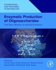 Title: Enzymatic Production of Oligosaccharides: From Basic Research to Industrial Production, Author: Carlos Vera
