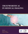 Trustworthy AI in Medical Imaging