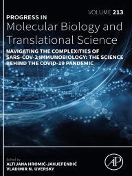 Title: Navigating the Complexities of SARS-CoV-2 Immunobiology: The Science Behind the COVID-19 Pandemic, Author: Vladimir N Uversky