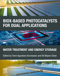 Title: BiOX-based Photocatalysts for Dual Applications: Water Treatment and Energy Storage, Author: Tonni Agustiono Kurniawan