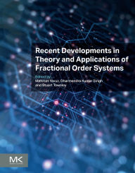 Title: Recent Developments in Theory and Applications of Fractional Order Systems, Author: Mehmet Yavuz