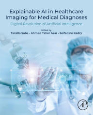 Title: Explainable AI in Healthcare Imaging for Medical Diagnoses: Digital Revolution of Artificial Intelligence, Author: Tanzila Saba