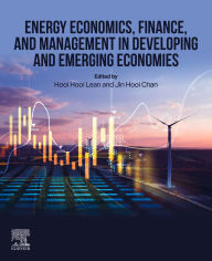 Title: Energy Economics, Finance, and Management in Developing and Emerging Economies, Author: Hooi Hooi Lean