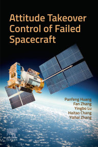 Title: Attitude Takeover Control of Failed Spacecraft, Author: Panfeng Huang