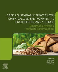 Title: Biomass Conversion through Nanomaterials: Green Sustainable Process for Chemical and Environmental Engineering and Science (GSPCEES), Author: Inamuddin