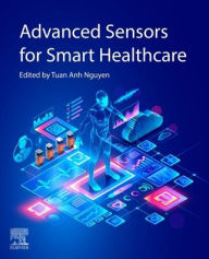Title: Advanced Sensors for Smart Healthcare, Author: Tuan Anh Nguyen PhD