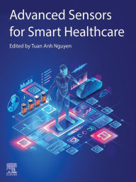 Title: Advanced Sensors for Smart Healthcare, Author: Tuan Anh Nguyen PhD