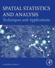 Title: Spatial Statistics and Analysis: Techniques and Applications, Author: Anzhelika Antipova