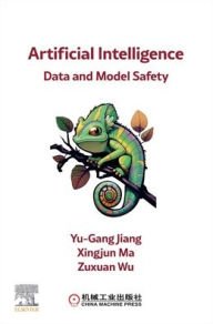 Title: Artificial Intelligence Data and Model Safety: Risks, Attacks and Defenses, Author: Yu-Gang Jiang PhD