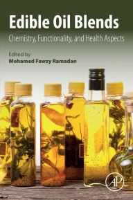 Title: Edible Oil Blends: Chemistry, Functionality, and Health Aspects, Author: Mohamed Fawzy Ramadan PhD