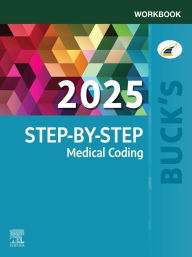Title: Buck's Workbook for Step-by-Step Medical Coding, 2025 Edition - E-Book, Author: Jackie Koesterman CPC