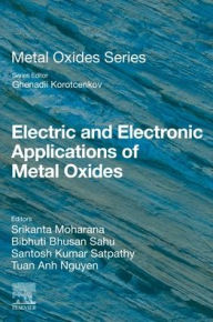 Free books for downloading from google books Electric and Electronic Applications of Metal Oxides (English literature) CHM 9780443265549