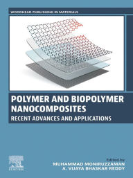 Title: Polymer and Biopolymer Nanocomposites: Recent Advances and Applications, Author: Muhammad Moniruzzaman